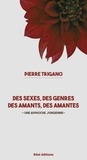 Pierre Trigano - Des sexes et des genres, des amantes et des amants - Une approche jungienne.