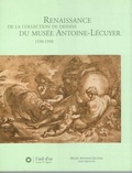 Hervé Cabezas et Pierre Rosenberg - Renaissance de la collection de dessin du Musée Antoine-Lécuyer 1550-1950.