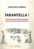 Alèssi Dell'Umbria - Tarantella ! - Possession et dépossession dans l'ex-royaume de Naples.