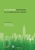 Céline Bonhomme et Hadrien Commenges - Dictionnaire passionnel de la modélisation urbaine.