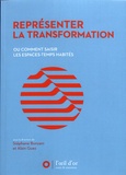 Stéphane Bonzani et Alain Guez - Représenter la transformation - Ou comment saisir les espaces-temps habités.