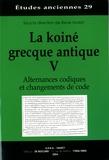 René Hodot - La koiné grecque antique - Tome 5, Alternances codiques et changements de code.