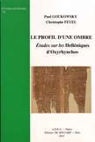 Paul Goukowsky et Christophe Feyel - Le profil d’une ombre - Etudes sur les Helléniques d’Oxyrhynchos.