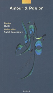 Salah Moussawy et  Galâl al-Dîn Rûmî - Amour & Passion.