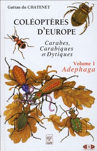 Gaëtan Du Chatenet - Coléoptères d'Europe : carabes, carabiques et dytiques - Volume 1, Adephaga.