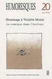 Nelly Feuerhahn et Judith Stora-Sandor - Humoresques N° 20 : Hommage à Violette Morin - Le comique dans l'écriture.