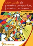 Madeleine Russocka - Mon guide de première communion, première confession et des suivantes....