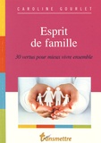 Caroline Gourlet - Esprit de famille - 30 vertus pour mieux vivre ensemble.