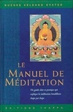 Guéshé Kelsang Gyatso - Le manuel de méditation - Un guide clair et pratique qui explique la méditation bouddhiste étape par étape.