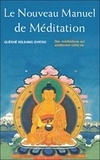 Guéshé Kelsang Gyatso - Le nouveau manuel de méditation - Des méditations qui améliorent notre vie.