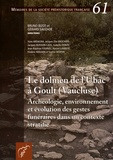 Bruno Bizot et Gérard Sauzade - Le dolmen de l'Ubac à Goult (Vaucluse) - Archéologie, environnement et évolution des gestes funéraires dans un contexte stratifié.