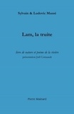 Sylvain Massé et Ludovic Massé - Lam, la truite - Livre de nature et poème de la rivière.