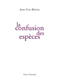Jean-Yves Bériou - La confusion des espèces.