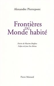 Alexandre Pierrepont - Frontières du monde habité ou Les voyages de carreau d'os.