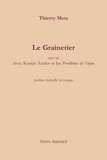 Thierry Metz - Le grainetier - Suivi de Avec Kostas Axelos et les Problèmes de l'enjeu.