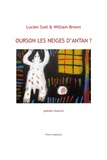 Lucien Suel et William Brown - Ourson les neiges d'antan ? - Poèmes illustrés.