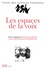 Marie-Pascale Huglo et Serge Cardinal - Revue des Sciences Humaines N° 288, 4/2007 : Les espaces de la voix - Dialogue entre les arts et les médias.