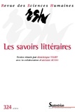 Dominique Viart - Revue des Sciences Humaines N° 324, 4/2016 : Les savoirs littéraires.