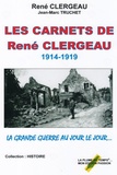 René Clergeau et Jean-Marc Truchet - Les carnets de René Clergeau - 1914-1919.