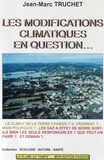 Jean-Marc Truchet - Les modifications climatiques en question - Le climat de la Terre change-t-il vraiment ? Mais pourquoi ? Que peut-on faire ? Et demain ? Aujourd'hui l'Afrique, demain l'Europe ?.