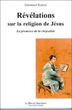 Emmanuel Rodane - Revelations Sur La Religion De Jesus. La Promesse De La Chrysalide.