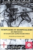 Joseph-Antoine Durbec - Templiers et Hospitaliers en Provence et dans les Alpes-Maritimes.