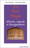 Jean Chopitel - Les Rois Mages. Histoire, Legende Et Enseignements.