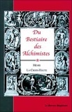 Henri La Croix-Haute - Du bestiaire des alchimistes.