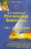 Selim Aïssel - La Nouvelle Psychologie Spirituelle. Tome 1, Les Traits Du Caractere.