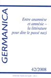 Martine Benoit - Germanica N° 42/2008 : Entre anamèse et amnésie - la littérature pour dire le passé nazi.