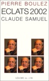 Claude Samuel et Pierre Boulez - Eclats 2002.