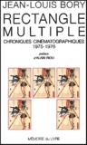 Jean-Louis Bory - Rectangle Multiple. Chroniques Cinematographiques, 1975-1976.