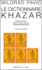 Milorad Pavic - Le Dictionnaire Khazar. Roman-Lexique En 100 000 Mots.