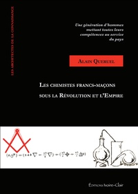 Alain Quéruel - Les chimistes Francs-maçons sous la Révolution et l'Empire.