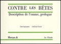 Jacques Rebotier - Contre les bêtes - Description de l'homme, prologue.
