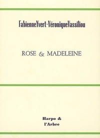 Fabienne Yvert et Véronique Vassiliou - Rose & Madeleine.