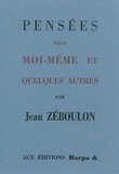 Jean Zéboulon - Pensées pour moi-même & quelques autres.
