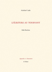 Mahi Binebine et Abdellatif Laâbi - L'Ecriture Au Tournant.