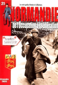 Alexandre Thers - La Normandie - De l'Occupation à la Libération.