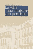 Marie-Hélène Prouteau - La ville aux maisons qui penchent - Suites nantaises.