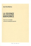 Jean-Paul Malrieu - La science gouvernée - Essai sur le triangle sciences/techniques/pouvoir.