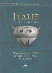 Alain de Christen - Italie, terre de création - Tome 2, De la parole à la création artistique : l'Italie et la Sicile grecques.