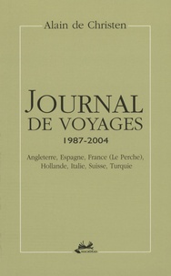 Alain de Christen - Journal de voyages 1987-2004 - Angleterre, Espagne, France (Le Perche), Hollande, Italie, Suisse, Turquie.