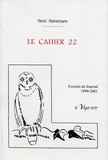 Henri Heinemann - LE CAHIER 22  Extraits de journal 1999-2001.