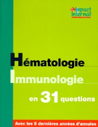  Collectif - HEMATOLOGIE IMMUNOLOGIE EN 31 QUESTIONS.