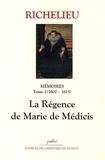Armand Jean du Plessis duc de Richelieu - Mémoires - Tome 1, (1600-1615), La Régence de Marie de Médicis.