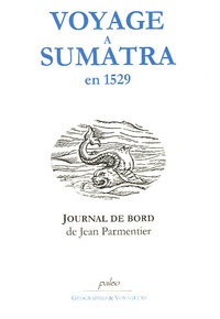 Jean Parmentier - Voyage à Sumatra en 1529 - Journal de bord de Jean Parmentier, navigateur Dieppois.