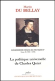 Martin du Bellay - Mémoires du règne de François Ier - Tome 2, La politique universelle de Charles Quint.