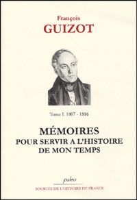 François Guizot - Mémoires pour servir à l'histoire de mon temps. - Tome 1, 1807-1816.