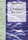 Marie Faucher - L'enfance des mots - L'étymologie vagabonde.